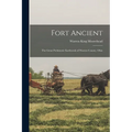 Fort Ancient: The Great Prehistoric Earthwork of Warren County, Ohio
