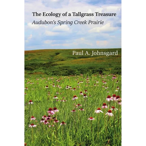 The Ecology of a Tallgrass Treasure: Audubon's Spring Creek Prairie