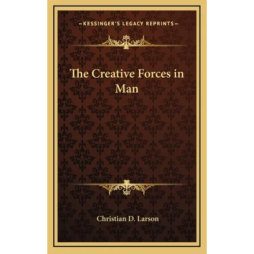 The Creative Forces in Man