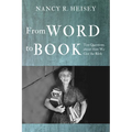 From Word to Book: Ten Questions about How We Got the Bible