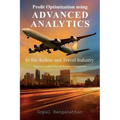 Profit Optimization Using Advanced Analytics in the Airline and Travel Industry: Futuristic Systems Beyond Revenue Management