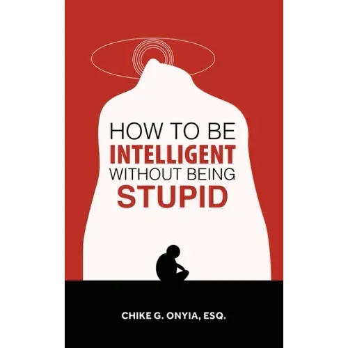 How to Be Intelligent Without Being Stupid