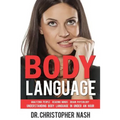 Body Language: Understanding Body Language in Under an Hour, Analyzing People, Reading Minds, Brain Physiology