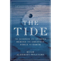 Tide: The Science and Stories Behind the Greatest Force on Earth