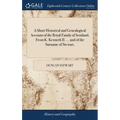 A Short Historical and Genealogical Account of the Royal Family of Scotland, From K. Kenneth II. ... and of the Surname of Stewart,