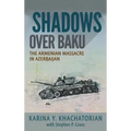 Shadows Over Baku: The Armenian Massacre in Azerbaijan