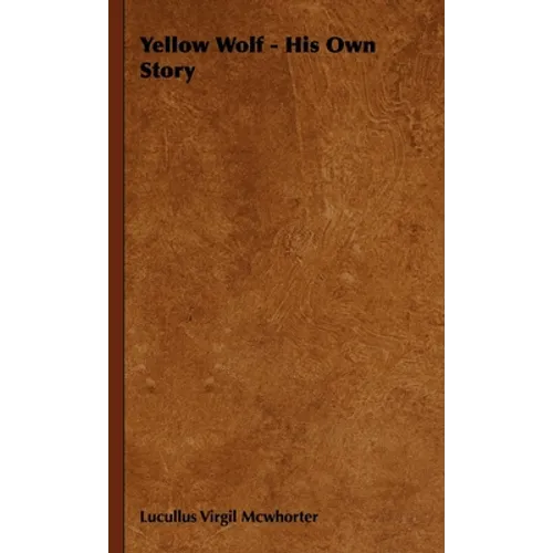 Yellow Wolf - His Own Story