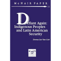 Defiant Again: Indigenous Peoples and Latin American Security