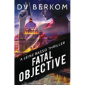 Fatal Objective: A Leine Basso Thriller