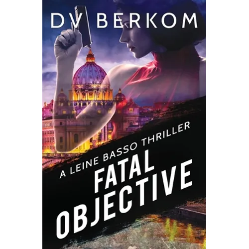 Fatal Objective: A Leine Basso Thriller
