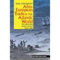 Afro-European Trade in the Atlantic World: The Western Slave Coast, C. 1550- C. 1885