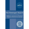 The Kissinger Report: NSSM-200 Implications of Worldwide Population Growth for U.S. Security Interests