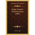 Ralph Trulock's Christmas Roses (1882)