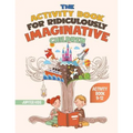 The Activity Book for Ridiculously Imaginative Children - Activity Book 9-12