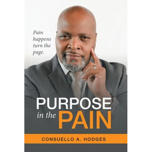 Purpose in the Pain: Pain Happens Turn the Page.