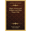 Magic, Science and Religion and Other Essays 1948