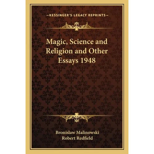 Magic, Science and Religion and Other Essays 1948