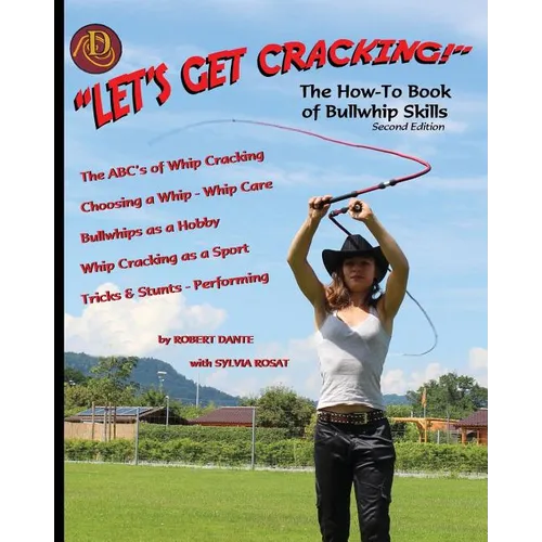Let's Get Cracking! (Second Edition): The How-To Book of Bullwhip Skills