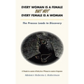 Every Woman Is a Female but Not Every Female Is a Woman: The Process Leads to Discovery