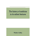 The history of medicine in its salient features
