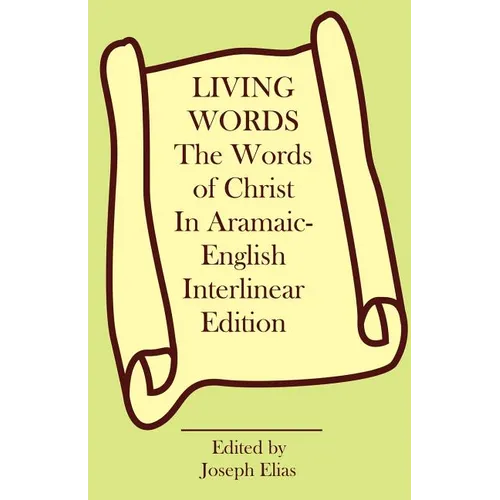 The Words of Christ in Aramaic-English Interlinear Edition