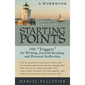 Starting Points: 100 Triggers for Writing, Journal-Keeping, and Personal Reflection