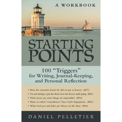 Starting Points: 100 Triggers for Writing, Journal-Keeping, and Personal Reflection