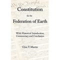 A Constitution for the Federation of Earth: With Historical Introduction, Commentary, and Conclusion