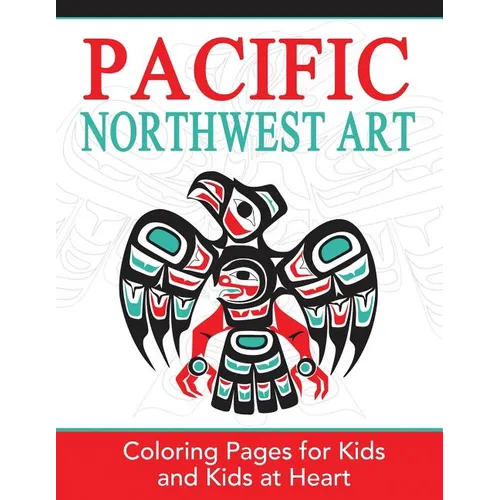 Pacific Northwest Art: Coloring Pages for Kids and Kids at Heart