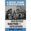 Love for Liberation: African Independence, Black Power, and a Diaspora Underground