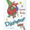 If Santa Rode A Dinosaur