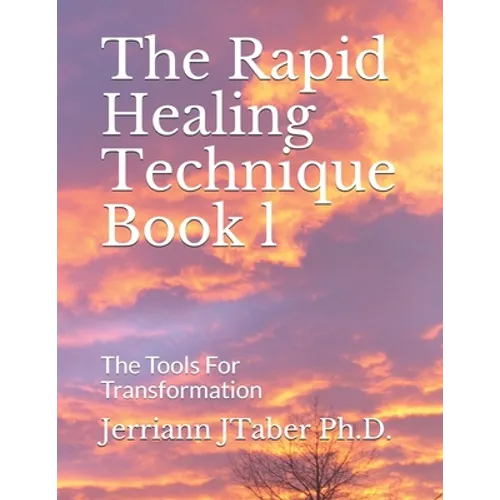The Rapid Healing Technique Book l: The Tools For Transformation