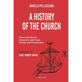A History of the Church: Popes and Saints, Emperors and Kings, Gnosis and Persecution