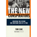 The New Conspirators: Creating the Future One Mustard Seed at a Time