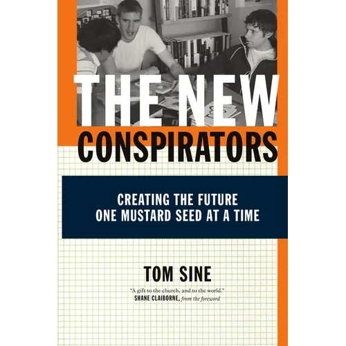 The New Conspirators: Creating the Future One Mustard Seed at a Time