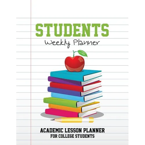 Students Weekly Planner: Academic Lesson Planner for College Students
