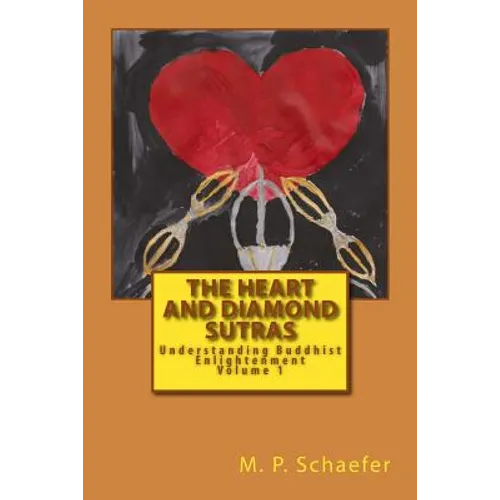 The Heart and Diamond Sutras: Understanding Buddhist Enlightenment Volume 1