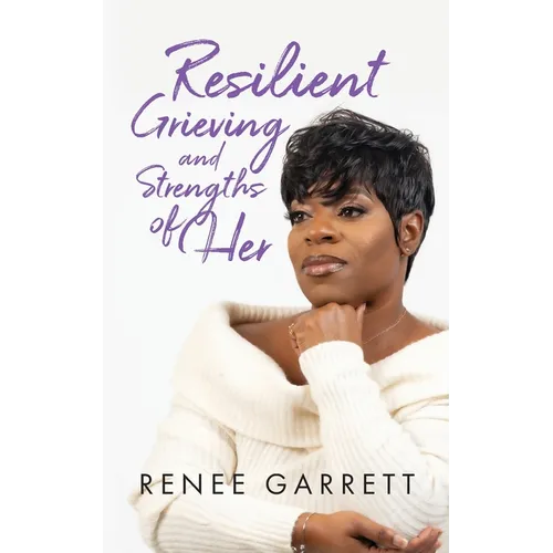Resilient Grieving and Strengths of Her