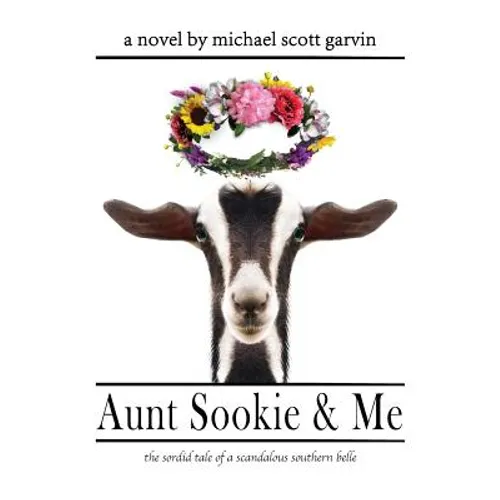 Aunt Sookie & Me: the sordid tale of a scandalous southern belle