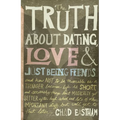 The Truth about Dating, Love, and Just Being Friends