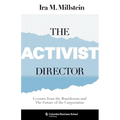 The Activist Director: Lessons from the Boardroom and the Future of the Corporation