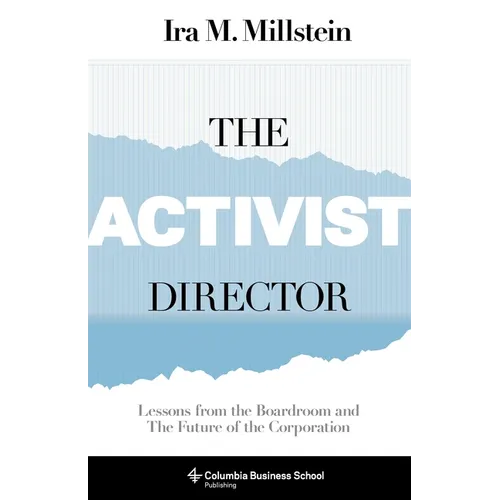 The Activist Director: Lessons from the Boardroom and the Future of the Corporation