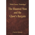 The Haunted Man and the Ghost's Bargain (World Classics, Unabridged)