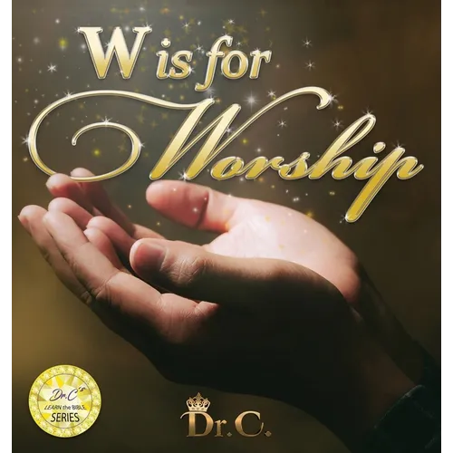 W is for Worship