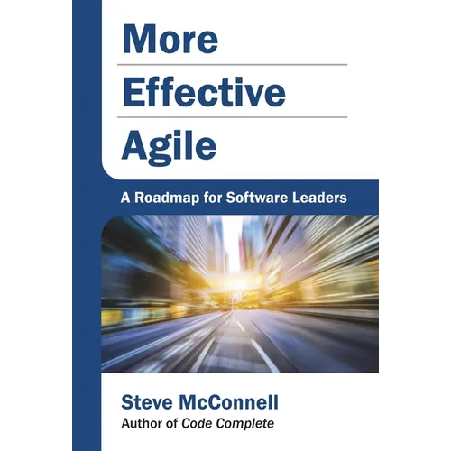 More Effective Agile: A Roadmap for Software Leaders
