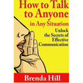 How to Talk to Anyone in Any Situation: Unlock the Secrets of Effective Communication