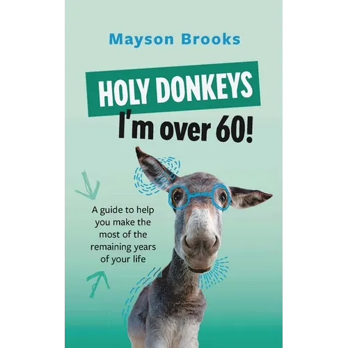 Holy Donkeys, I'm over 60!