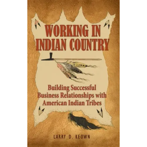 Working in Indian Country: Building Successful Business Relationships with American Indian Tribes