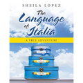 The Language of Italia: A True Adventure