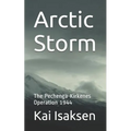 Arctic Storm: The Pechenga-Kirkenes Operation 1944